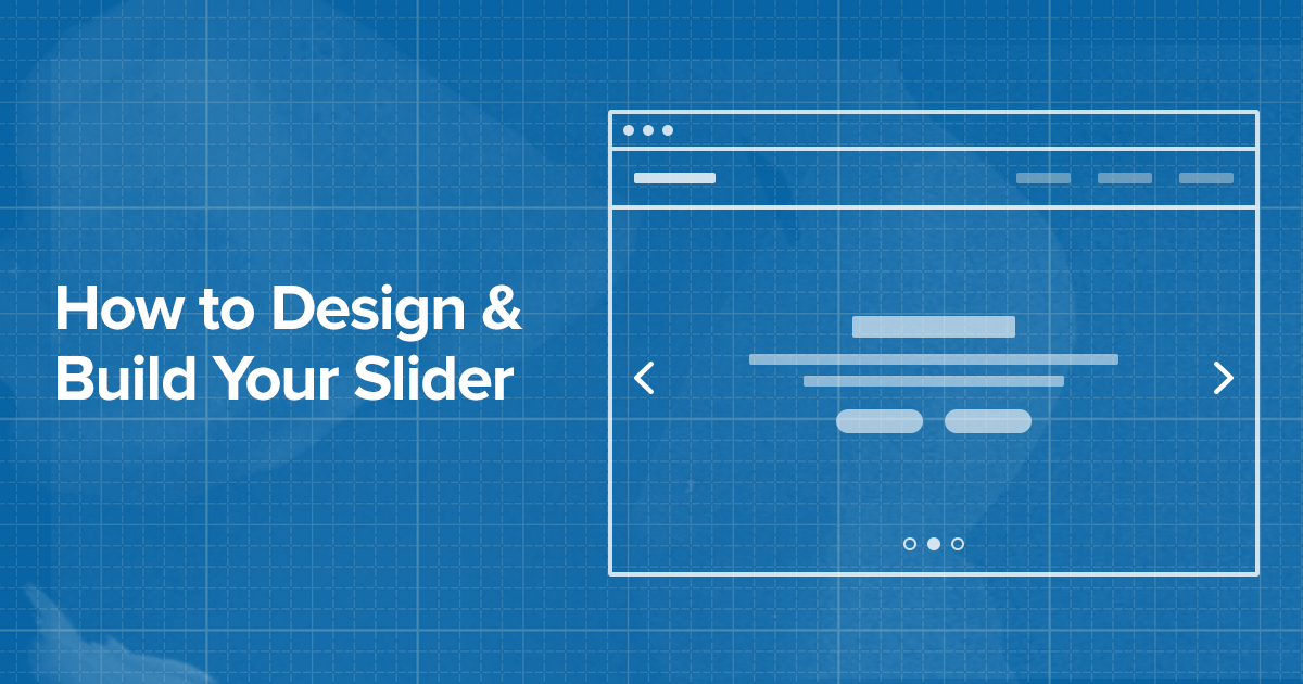 How to Design & Build Your Next Slider
